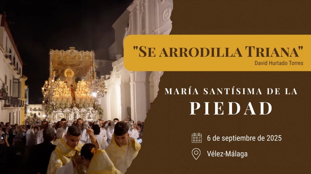 «Se arrodilla Triana» de David Hurtado Torres | Extraordinaria Piedad Vélez-Málaga 2025