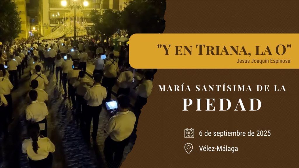 «Y en Triana, la O» de Jesús Joaquín Espinosa | Extraordinaria Piedad Vélez-Málaga 2025
