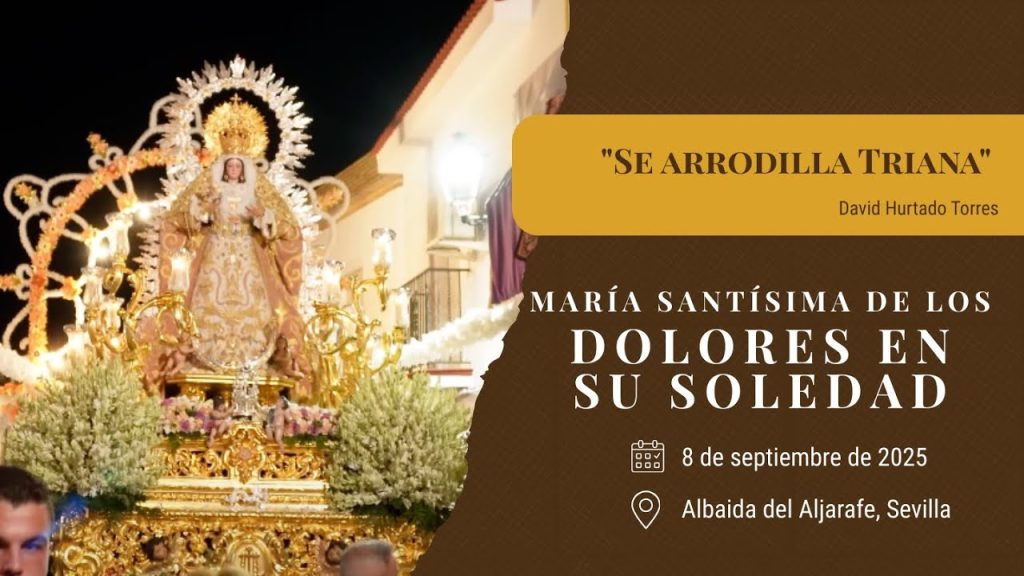 «Se arrodilla Triana» de David Hurtado Torres | Soledad (Albaida del Aljarafe) 2025