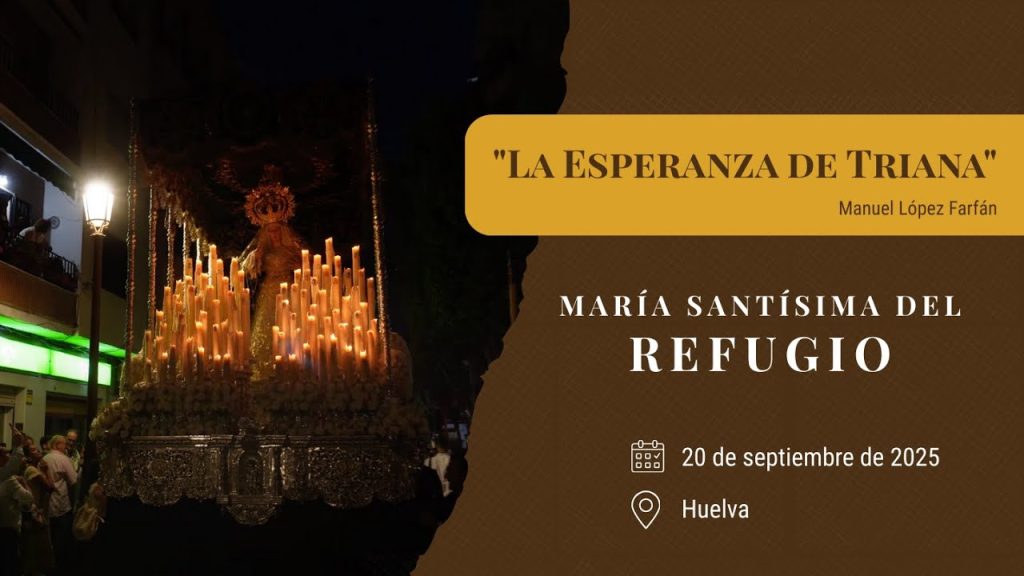 «La Esperanza de Triana» de Manuel López Farfán | Refugio Magna Huelva 2025