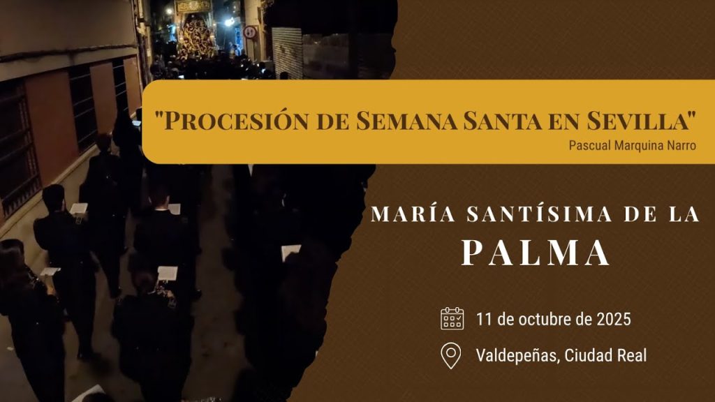 «Procesión de Semana Santa en Sevilla» de Pascual Marquina | Coronación Palma (Valdepeñas) 2025