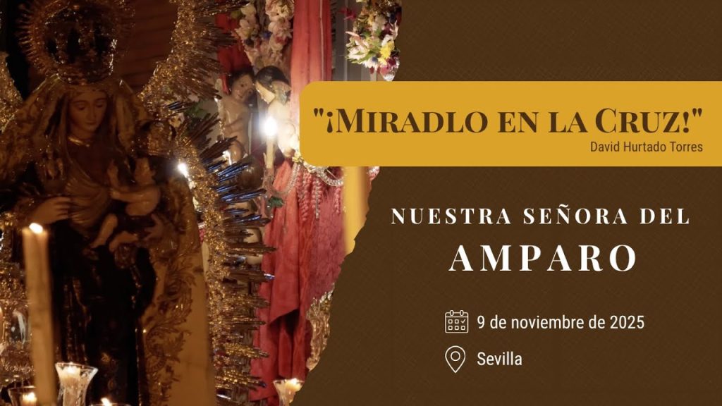«¡Miradlo en la Cruz!» de David Hurtado Torres | Virgen del Amparo (Sevilla) 2025