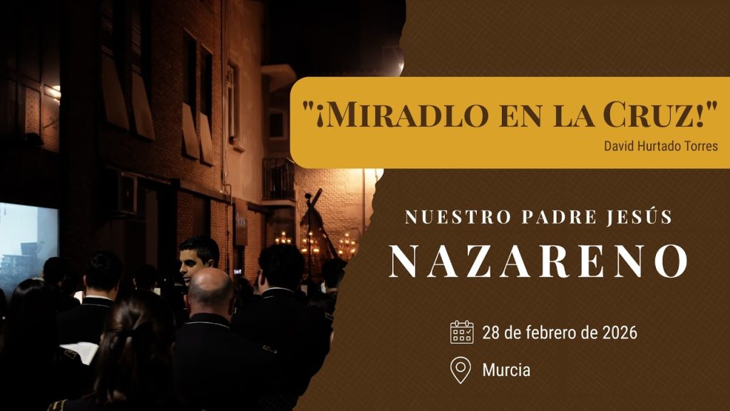 «¡Miradlo en la Cruz!» de David Hurtado Torres | Jesús Nazareno Murcia 2026
